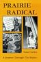 Prairie Radical A Journey Through the Sixties