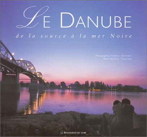 City Travel Guides Discounted  Used : Le Danube : De la source à la mer Noire