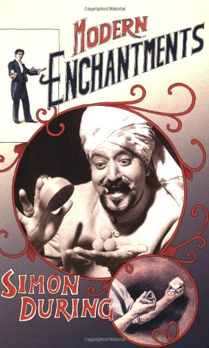 Modern Enchantments: The Cultural Power of Secular Magic