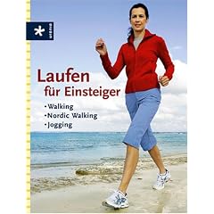Laufen f�r Einsteiger. Walking - Nordic Walking - Jogging