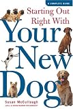 Starting Out Right With Your New Dog: A Complete Guide