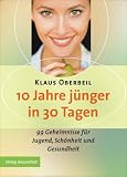 10 Jahre j&uuml;nger in 30 Tagen - Klaus Oberbeil