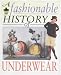 Underwear (Fashionable History of) (Fashionable History of)