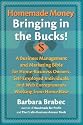 Homemade Money: Bringing in the Bucks: A Business Management and Marketing Bible for Home-Business Owners, Self-Employed Individuals, and Web Entrepreneurs Working from Home Base