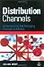 Distribution Channels: Understanding and Managing Channels to Market