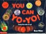 You Can Yo-Yo! Twenty-five tricks to Try!