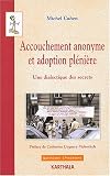 Accouchement anonyme et Adoption pl�ni�re : Une dialectique des secrets