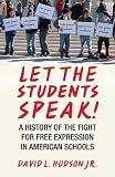 Let the students speak! : a history of the fight for free expression in American schools