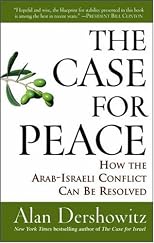 The Case for Peace: How the Arab-Israeli Conflict Can be Resolved