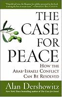 The Case for Peace: How the Arab-Israeli Conflict Can be Resolved