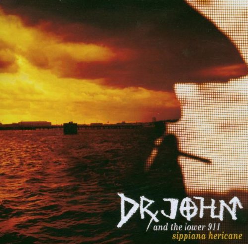 Dr. John & the Lower 911 - Sippiana Hericane - Zortam Music