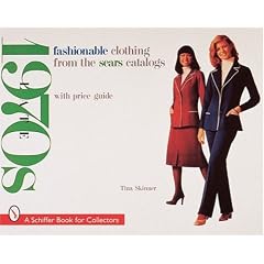 Fashionable Clothing from the Sears Catalogs: Late '70s (Schiffer Book for Collectors)