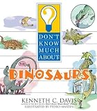 Don`t Know Much About Dinosaurs (Don`t Know Much About)