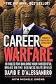 Career Warfare : 10 Rules for Building a Sucessful Personal Brand on the Business Battlefield