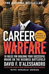 Career Warfare: 10 Rules for Building a Successful Personal Brand on the Business Battlefield