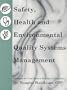 Safety Health and Environmental Quality Systems Management: Strategies for Cost-Effective Regulatory Compliance