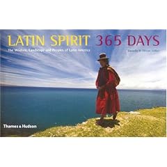Latin Spirit 365 Days: The Wisdom, Landscape and Peoples of Latin America