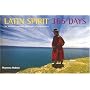 Latin Spirit 365 Days: The Wisdom, Landscape and Peoples of Latin America
