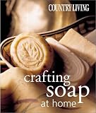 Country Living Crafting Soap at Home
