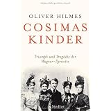 Cosimas Kinder: Triumph und Trag�die der Wagner-Dynastievon "Oliver Hilmes"