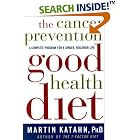 The Cancer Prevention Good Health Diet: A Complete Program for a Longer, Healthier Life by  Martin Katahn