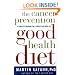 The Cancer Prevention Good Health Diet: A Complete Program for a Longer, Healthier Life