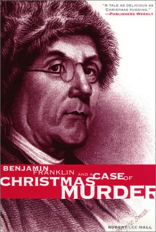 Benjamin Franklin and a Case of Christmas Murder (The Benjamin Franklin Mysteries) (Pine Street Books)
