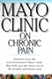 Mayo Clinic On Chronic Pain: Lead a More Active and Productive Life With Answers from the World-RenownedmayoClinic (Mayo Clinic on Health)