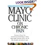 Mayo Clinic On Chronic Pain: Lead a More Active and Productive Life With Answers from the World-RenownedmayoClinic (Mayo Clinic on Health)