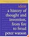 Ideas: A History of Thought and Invention, from Fire to Freud