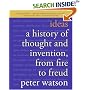 Ideas: A History of Thought and Invention, from Fire to Freud
