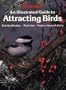 An Illustrated Guide to Attracting Birds (Gardening & Landscaping)