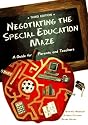 Negotiating the Special Education Maze: A Guide for Parents & Teachers