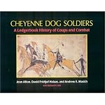 Cheyenne Dog Soldiers: A Ledgerbook History of Coups and Combat book cover