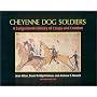 Cheyenne Dog Soldiers: A Ledgerbook History of Coups and Combat