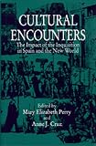 Cultural Encounters : The Impact Of The Inquisition In  Spain And The New World