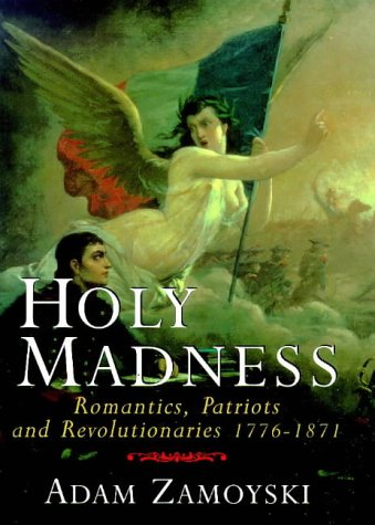 City Travel Guides Discounted  Books : Holy Madness : Romantics, Patriots and Revolutionaries 1776 - 1871