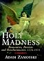 Holy Madness : Romantics, Patriots and Revolutionaries 1776 - 1871