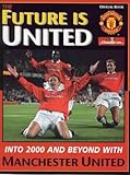 The future is United : into 2000 and beyond with Manchester United