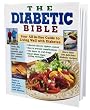 The Diabetic Bible: Your All-in-One Guide to Living Well with Diabetes