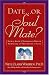 Books : Date...or Soul Mate? How To Know If Someone Is Worth Pursuing In Two Dates Or Less