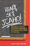 Ready, Set, JCAHO! Questions, Games, and Other Strategies to Prepare Your Staff for Survey