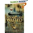 A Good Life Wasted: or Twenty Years as a Fishing Guide