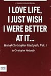 I Love Life, I Just Wish I Were Bette...