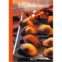Les Madeleines sal�es et sucr�es de Sophie