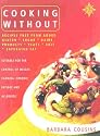 Cooking Without: Recipes Free from Added Gluten, Sugar, Dairy Products, Yeast, Salt, and Saturated Fat