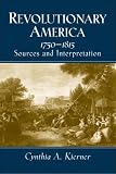 Revolutionary America, 1750-1815: Sources and Interpretation