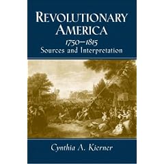 Revolutionary America, 1750-1815: Sources and Interpretation