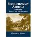 Revolutionary America, 1750-1815: Sources and Interpretation