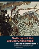 Nothing but the clouds unchanged : artists in World War I